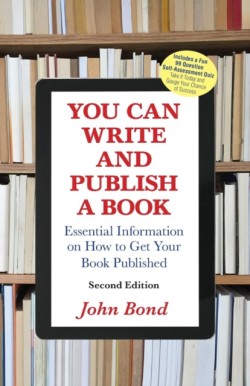 You Can Write and Publish a Book Essential Information on How to Get Your Book Published