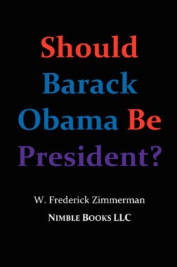 Should Barack Obama Be President? DREAMS FROM MY FATHER, AUDACITY OF HOPE, ... Obama in '08?