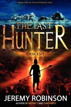 Last Hunter - Descent (Book 1 of the Antarktos Saga)