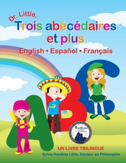 Dr. Little, Trois Abecedaires Et Plus, English * Espanol * Francais (French Edition)
