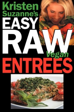 Kristen Suzanne's Easy Raw Vegan Entrees