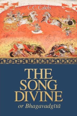 Song Divine, Or, Bhagavad-Gita