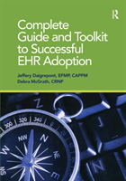 Complete Guide and Toolkit to Successful EHR Adoption