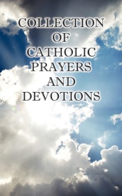 Collection of Catholic Prayers and Devotions