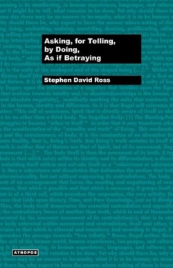 Asking, for Telling, by Doing, as If Betraying