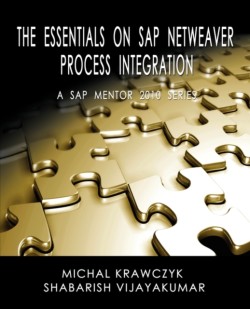 Essentials on SAP Netweaver Process Integration - A SAP Mentor 2010 Series
