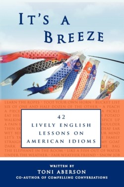 It's A Breeze 42 Lively English Lessons on American Idioms