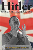 Hitler war ein Britischer Agent