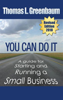 You Can Do It; A Guide for Starting and Running a Small Business