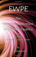 EWPE The Electromagnetic Wave Propogation Equation and Other Papers