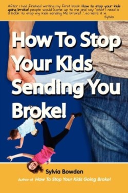 How To Stop Your Kids Sending YOU Broke!