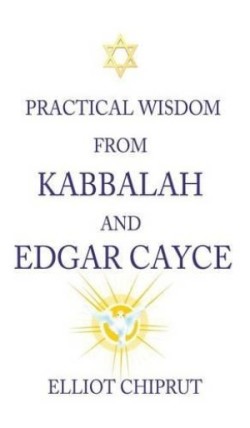 Practical Wisdom from Kabbalah and Edgar Cayce