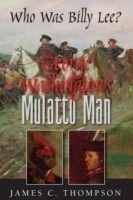 George Washington's Mulatto Man - Who Was Billy Lee?