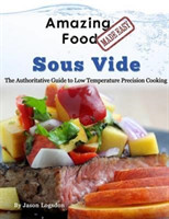 Amazing Food Made Easy - Sous Vide