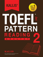 Kallis' TOEFL iBT Pattern Reading 2 Analyst (College Test Prep 2016 + Study Guide Book + Practice Test + Skill Building - TOEFL iBT 2016)