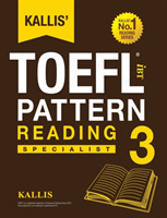 Kallis' TOEFL iBT Pattern Reading 3 Specialist (College Test Prep 2016 + Study Guide Book + Practice Test + Skill Building - TOEFL iBT 2016)