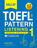KALLIS' TOEFL iBT Pattern Listening 1 Basic Skills (College Test Prep 2016 + Study Guide Book + Practice Test + Skill Building - TOEFL iBT 2016)