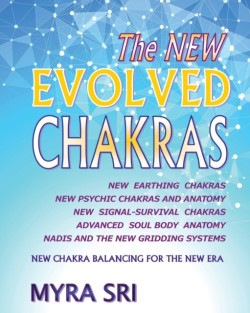 NEW EVOLVED CHAKRAS - NEW CHAKRA BALANCING FOR THE NEW ERA