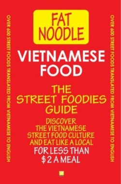 Vietnamese Food. The Street Foodies Guide.