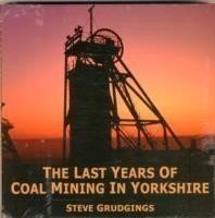 Last Years of Coal Mining in Yorkshire