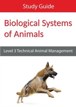 Biological Systems of Animals: Level 3 Technical in Animal Management Study Guide