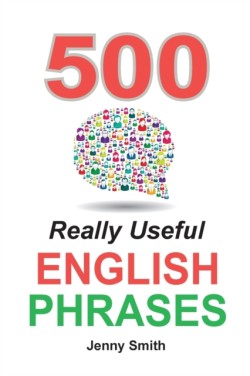 500 Really Useful English Phrases Intermediate to Fluency