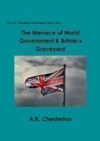 Menace of World Government & Britain's Graveyard