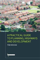 Practical Guide to Planning, Highways & Development