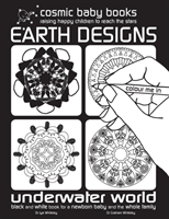 Earth Designs: Underwater World Colouring Book : Black and White Book for a Newborn Baby and the Whole Family