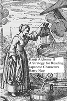 Kanji Alchemy II A Strategy for Reading Japanese Characters