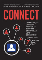 Connect Leverage your LinkedIn Profile for Business Growth and Lead Generation in Less Than 7 Minutes per Day