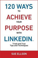 120 Ways To Achieve Your Purpose With LinkedIn