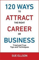 120 Ways To Attract The Right Career Or Business