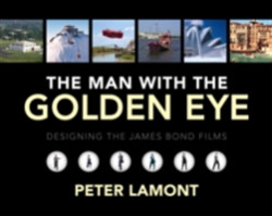 Man with the Golden Eye: Designing the James Bond Films