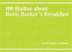 100 Haikus About Boris Becker's Breakfast