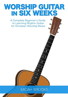 Worship Guitar In Six Weeks