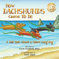How Dachshunds Came to Be (Soft Cover)