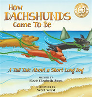 How Dachshunds Came to Be (Hard Cover)