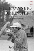 Owners of Kinship – Asymmetrical Relations in Indigenous Amazonia