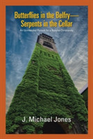 Butterflies in the Belfry -- Serpents in the Cellar