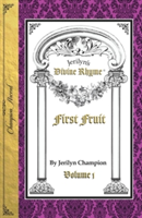 Divine Rhyme, First Fruit, Volume 1
