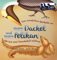 Eine wunderbare Geschichte von einem Dackel und einem Pelikan (German/English Bilingual Hard Cover)
