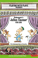 Shakespeares Julius Caesar for Kids Plays 4