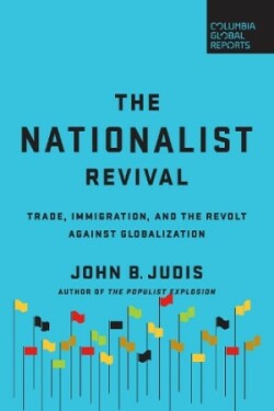 The The Nationalist Revival Trade, Immigration, and the Revolt Against Globalization