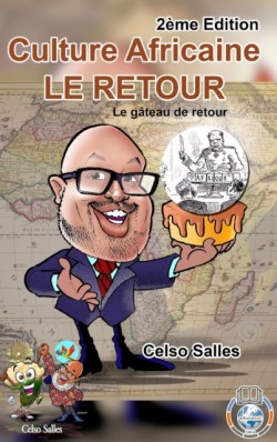 Culture Africaine - LE RETOUR - Le g�teau de retour - Celso Salles - 2�me Edition