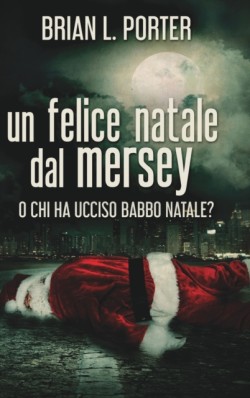 felice Natale dal Mersey - O Chi ha ucciso Babbo Natale?