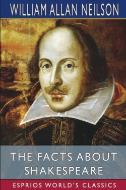 Facts About Shakespeare (Esprios Classics)