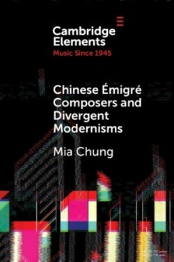 Chinese Émigré Composers and Divergent Modernisms