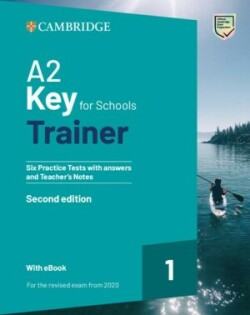 A2 Key for Schools Trainer 1 for Revised Exam from 2020 Six Practice Tests with Ans and TB + eBook