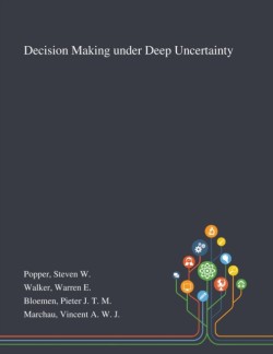 Decision Making Under Deep Uncertainty